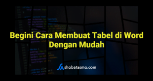 Begini Cara Membuat Tabel di Word Dengan Mudah