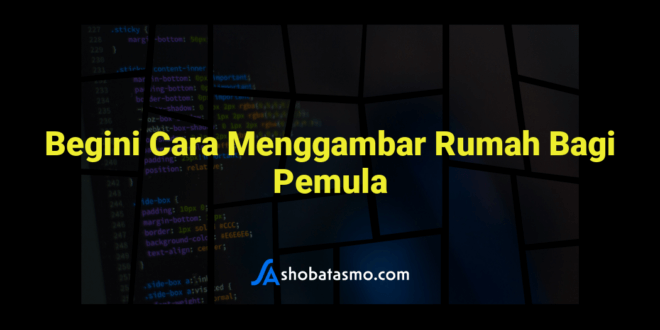 Begini Cara Menggambar Rumah Bagi Pemula