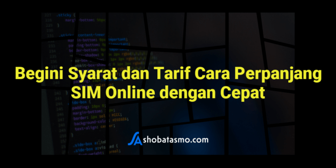 Begini Syarat dan Tarif Cara Perpanjang SIM Online dengan Cepat