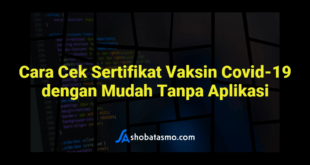 Cara Cek Sertifikat Vaksin Covid-19 dengan Mudah Tanpa Aplikasi