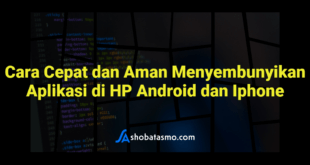 Cara Cepat dan Aman Menyembunyikan Aplikasi di HP Android dan Iphone
