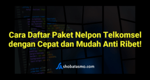 Cara Daftar Paket Nelpon Telkomsel dengan Cepat dan Mudah Anti Ribet!