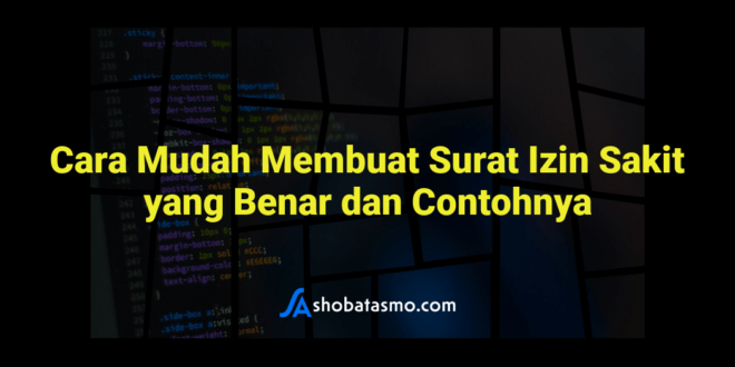 Cara Mudah Membuat Surat Izin Sakit yang Benar dan Contohnya