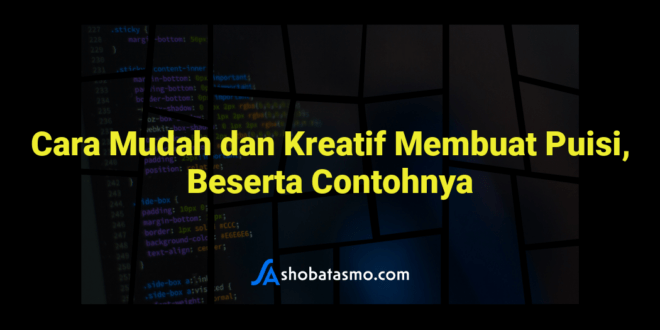 Cara Mudah dan Kreatif Membuat Puisi, Beserta Contohnya