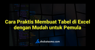 Cara Praktis Membuat Tabel di Excel dengan Mudah untuk Pemula