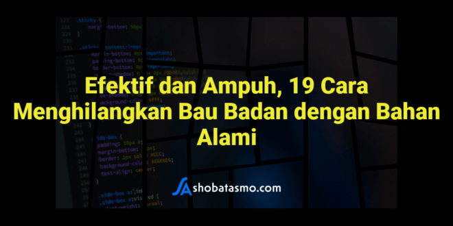 Efektif dan Ampuh, 19 Cara Menghilangkan Bau Badan dengan Bahan Alami