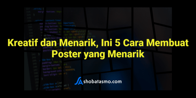 Kreatif dan Menarik, Ini 5 Cara Membuat Poster yang Menarik