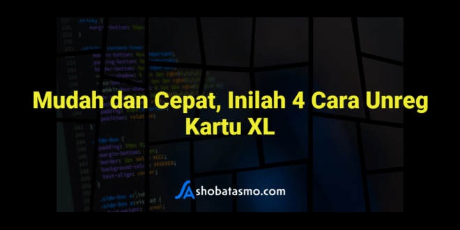 Mudah dan Cepat, Inilah 4 Cara Unreg Kartu XL