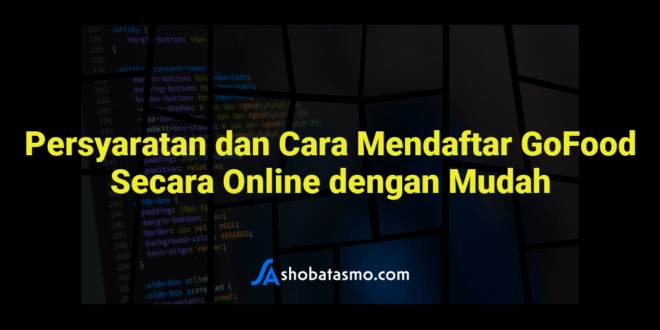 Persyaratan dan Cara Mendaftar GoFood Secara Online dengan Mudah