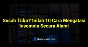 Susah Tidur? Inilah 10 Cara Mengatasi Insomnia Secara Alami