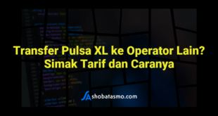 Transfer Pulsa XL ke Operator Lain? Simak Tarif dan Caranya