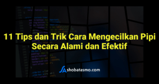 11 Tips dan Trik Cara Mengecilkan Pipi Secara Alami dan Efektif