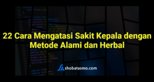 22 Cara Mengatasi Sakit Kepala dengan Metode Alami dan Herbal