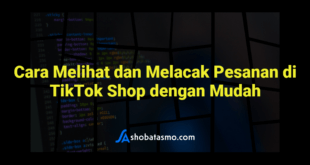 Cara Melihat dan Melacak Pesanan di TikTok Shop dengan Mudah