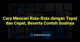 Cara Mencari Rata-Rata dengan Tepat dan Cepat, Beserta Contoh Soalnya