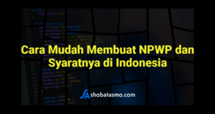 Cara Mudah Membuat NPWP dan Syaratnya di Indonesia