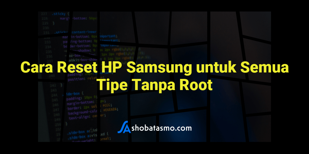 Cara Reset HP Samsung Untuk Semua Tipe Tanpa Root