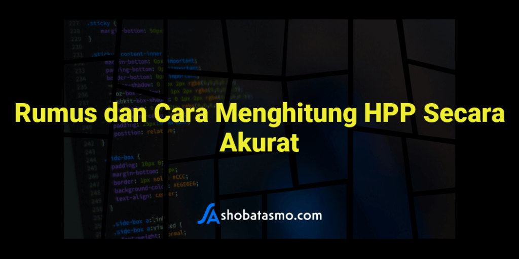 Rumus Dan Cara Menghitung HPP Secara Akurat