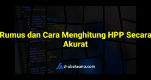 Rumus dan Cara Menghitung HPP Secara Akurat