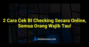 2 Cara Cek BI Checking Secara Online, Semua Orang Wajib Tau!