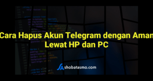 Cara Hapus Akun Telegram dengan Aman Lewat HP dan PC