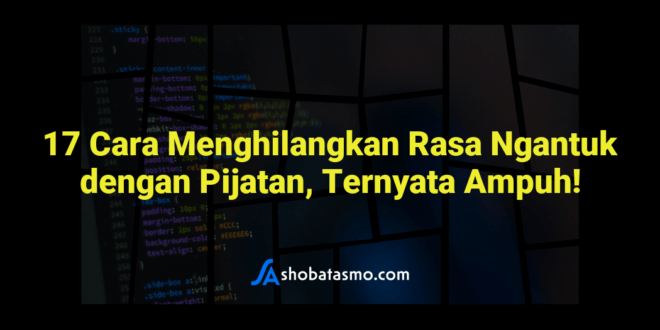 17 Cara Menghilangkan Rasa Ngantuk dengan Pijatan, Ternyata Ampuh!