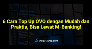 6 Cara Top Up OVO dengan Mudah dan Praktis, Bisa Lewat M-Banking!