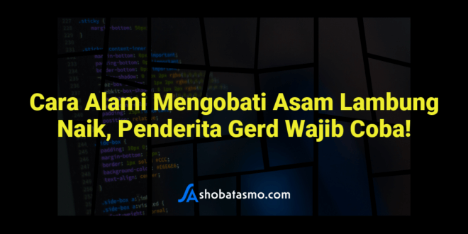 Cara Alami Mengobati Asam Lambung Naik, Penderita Gerd Wajib Coba!