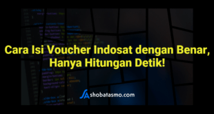 Cara Isi Voucher Indosat dengan Benar, Hanya Hitungan Detik!