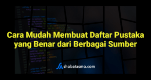 Cara Mudah Membuat Daftar Pustaka yang Benar dari Berbagai Sumber