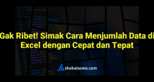 Gak Ribet! Simak Cara Menjumlah Data di Excel dengan Cepat dan Tepat