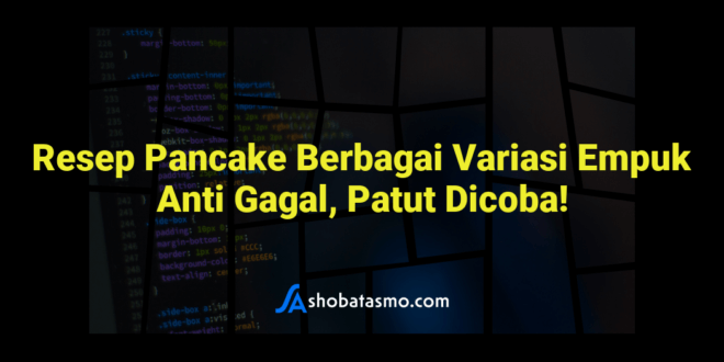 Resep Pancake Berbagai Variasi Empuk Anti Gagal, Patut Dicoba!