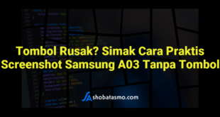 Tombol Rusak? Simak Cara Praktis Screenshot Samsung A03 Tanpa Tombol