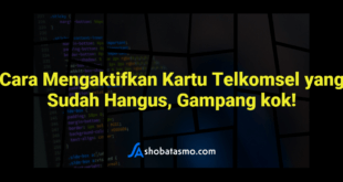 Cara Mengaktifkan Kartu Telkomsel yang Sudah Hangus, Gampang kok!