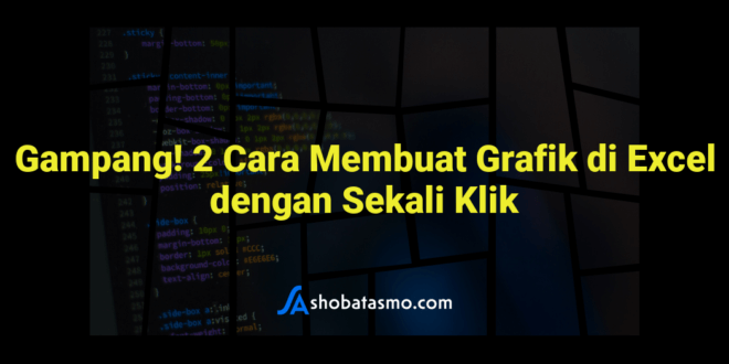 Gampang! 2 Cara Membuat Grafik di Excel dengan Sekali Klik