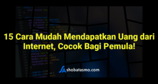 15 Cara Mudah Mendapatkan Uang dari Internet, Cocok Bagi Pemula!