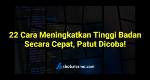 22 Cara Meningkatkan Tinggi Badan Secara Cepat, Patut Dicoba!