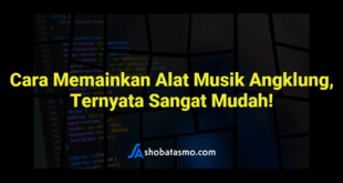 Cara Memainkan Alat Musik Angklung, Ternyata Sangat Mudah!