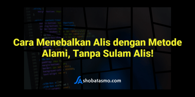 Cara Menebalkan Alis dengan Metode Alami, Tanpa Sulam Alis!