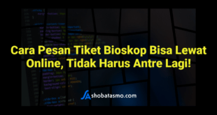 Cara Pesan Tiket Bioskop Bisa Lewat Online, Tidak Harus Antre Lagi!