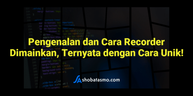 Pengenalan dan Cara Recorder Dimainkan, Ternyata dengan Cara Unik!